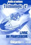 Outils et notions. Technologie 4e. Livre du professeur