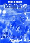 Outils et notions. Technologie 3e. Livre du professeur