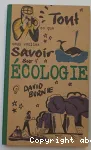 Tout ce que vous vouliez savoir sur l'écologie