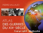Atlas des guerres du XX° siècle